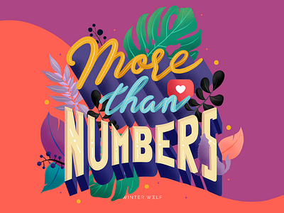 More Than Numbers 3d lettering bright lettering calligraphy cursive doodle drawing graphic design graphic designer hand lettering handwriting illustration illustrator instagram lettering monstera leaves procreate social media typography winter wolf creative