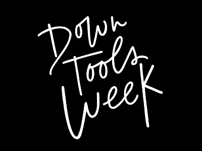 Down Tools Week hand lettering lettering typography
