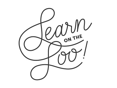 Learn on the Loo lettering monoline quote script