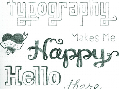 Typography Makes Me Happy hand drawn sketches typography