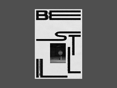 Be Still be still black and white christian design layout poster stillness stop type typography