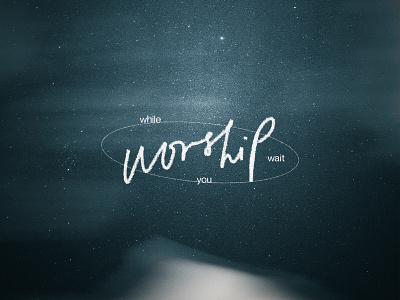 Worship while you wait bible verse christian church design handwritten layout typography wallpaper worship
