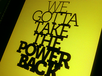 We gotta take the power back (RATM) museo poster print serif slab studio typography yellow