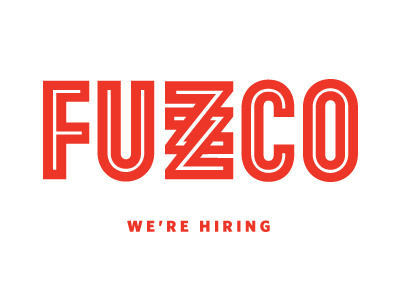 Fuzzco is hiring. by Fuzzco™ on Dribbble