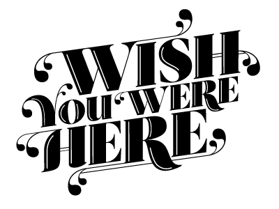 Vish you vere here. lettering swash typography
