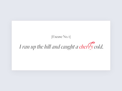 Why I'm Late - Excuse No. 1 blog cards cherry cold excuses flat late ui