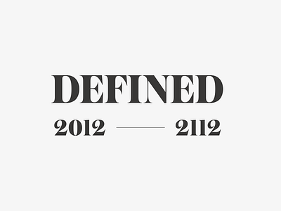 Defined 2012 – 2112 minimal typography