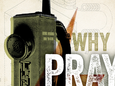 Why Pray? collage military paper sermon texture vintage walkie talkie