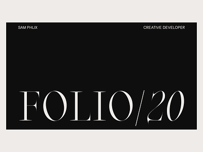 Sam Phlix - FOLIO/20 design development inspiration typogaphy web webdesign