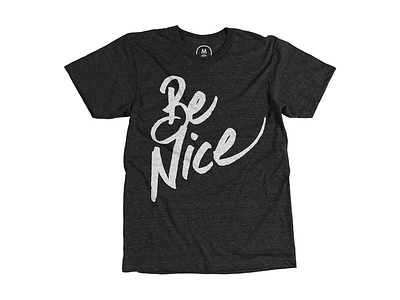 Be Nice Shirt apparel be nice by hand cotton bureau hand lettering lettering nice shirt t shirt