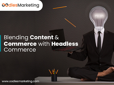 Blending Content and Commerce with Headless Commerce | Ecommerce