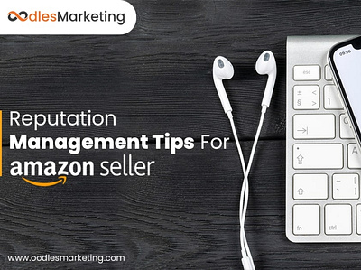 Six Reputation Management Strategies For Amazon Sellers amazon listing optimisation amazon seo services