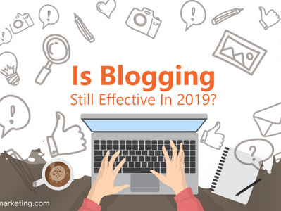 Is Blogging Still Effective In 2019? - Learn More content marketing service content marketing channels social media experts online marketing agency