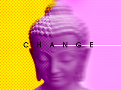 CHANGE buddhism channels effects filters halftone pattern mindfulness mood motion blur photoshop
