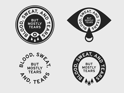 BLOOD, SWEAT, AND TEARS, BUT MOSTLY TEARS apparel badge badge design clean designer designer life eye eyeball eyes minimal patch patch design quote simple sticker sticker design tears type typelockup typography