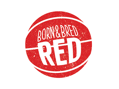 Born and bred RED basketball born bred red