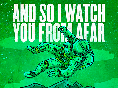 And so I watch you from afar