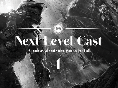 Ideas for Next Level Cast 2.0 (Revised Type) album art branding development greyscale halo logo logo design podcast serif typographic video games