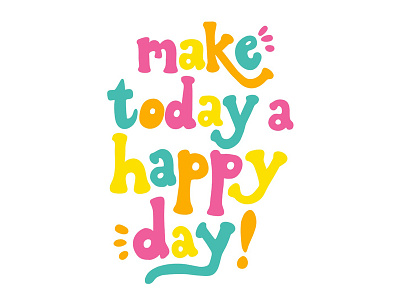 Make Today a Happy Day colorful hand lettered happy quote