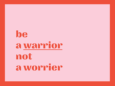 Be a warrior | type poster design graphic design graphical linda gobeta quote type typography