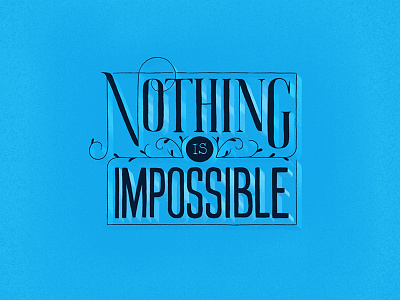 Nothing is Impossible blue colorful design illustration impossible lettering letters nothing quotes sans serif serif