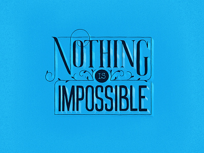 Nothing is Impossible