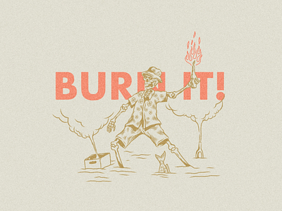 Burn it! badgedesign burn chillin fire illustration merchandise skull tshirt design