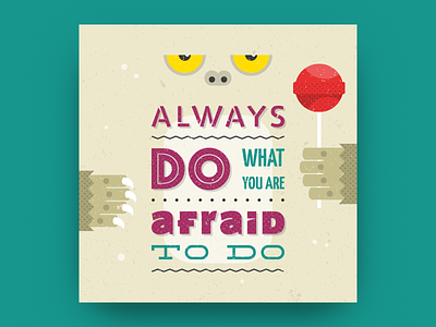 Always do what you are afraid to do aphorism brave do fear monster motivation poster power quote