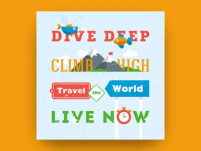 Dive deep, climb high, travel the world, live now aphorism climb dive live motivation poster quote travel