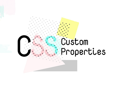 CSS Custom Properties (Native FWT) clean code css design development flat illustraion ui ux vector web design