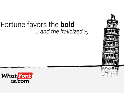 Fortune favors the bold and the italicized. design illustration typography whatfontis
