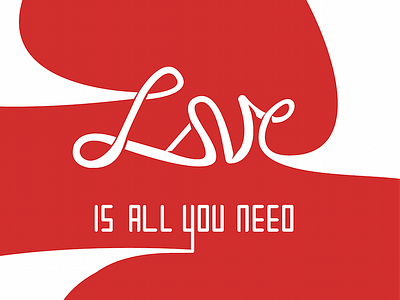 Love Is (mostly) All You Need day font lettering love need script typography valentine