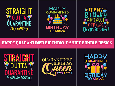 Happy Quarantined Birthday T-Shirt Bundle Design birthday message on t shirt birthday shirts with pictures birthday t shirt design birthday t shirt design ideas birthday t shirt design ideas coronavirus t shirt birthday quotes t shirt design t shirt design for birthday boy tshirt tshirtdesign typography