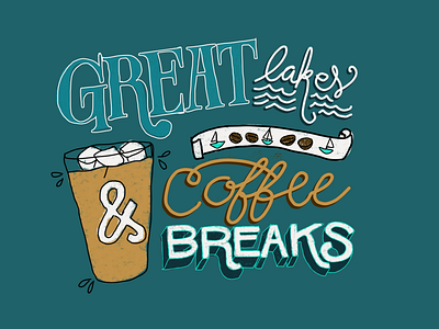 Great Lakes & Coffee Breaks Lettering