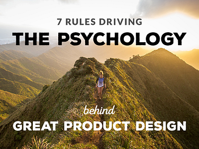 7 Rules Driving the Psychology Behind Great Product Design