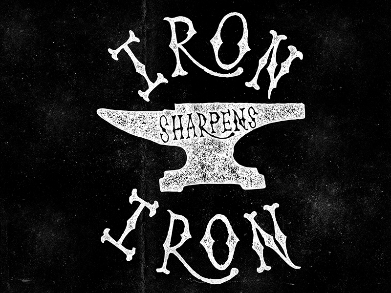 Iron sharpens iron by Brent Gilbert on Dribbble