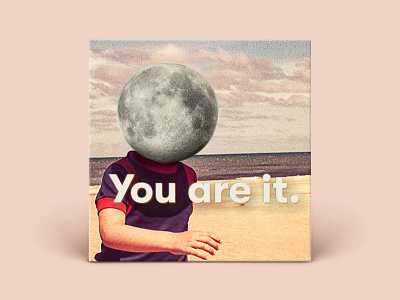 Podcast Cover — You are it.