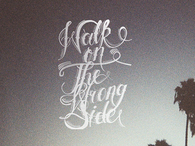 Walk on the wrong side custom draw drawing hand illustration letter lettering sign signwriting type typography