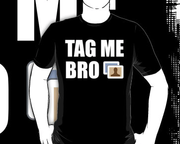 TAG ME BRO! internets t shirt