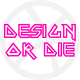 Design or Die