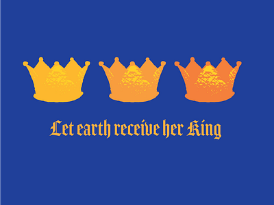 Let earth Receive her King