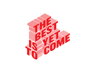 The Best is Yet to Come 2d 3d 3d art design illustration red type typography vector