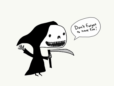 Don’t be so grim black and white cartoon cartoons have fun illustration life is short