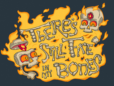 Fire In My Bones Illustration art direction bones custom typography fire flames gemstone graphic design illustration skulls typography