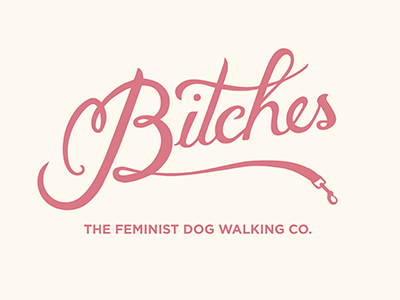 Bitches branding dog feminist hand lettered lettering logo