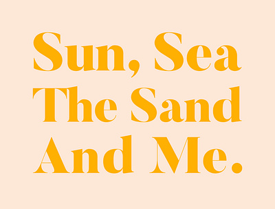 Sun, Sea, The Sand & Me saying