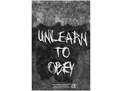 Unlearn To Obey adobe photoshop advertising calligraphy design detailed digital art effects grunge illustration metal music promotion typography