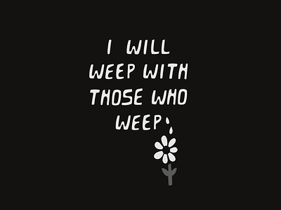 I Will Weep bible bible verse christian church design george floyd graphic design illustration illustrator lettering minneapolis procreate typography vector weep
