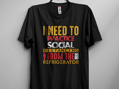 I Need To Practice Social Distancing From The Refrigerator animation branding covid19 design illustration logodesign tshirt tshirts typography ux vector