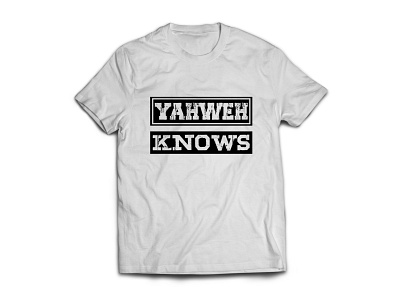 YAHWEH KNOWS design tshirt tshirt design tshirtdesign tshirts